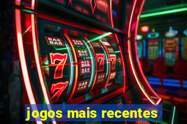 jogos mais recentes