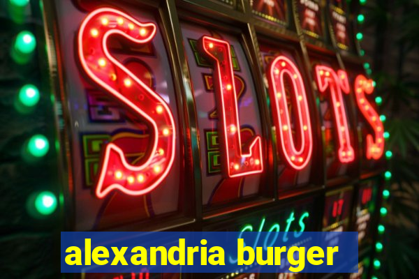 alexandria burger