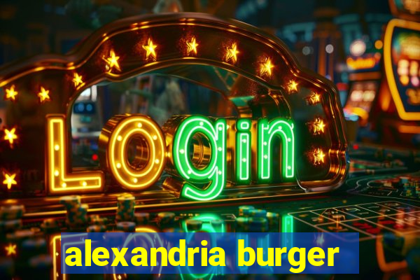 alexandria burger