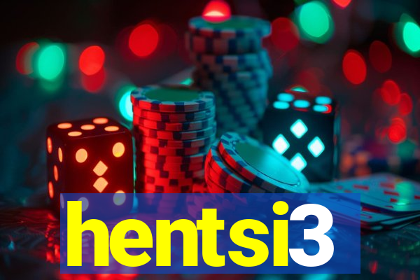 hentsi3