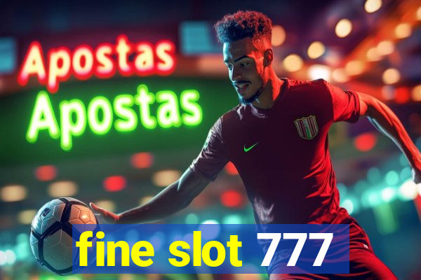 fine slot 777