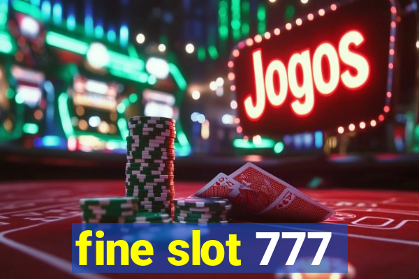 fine slot 777