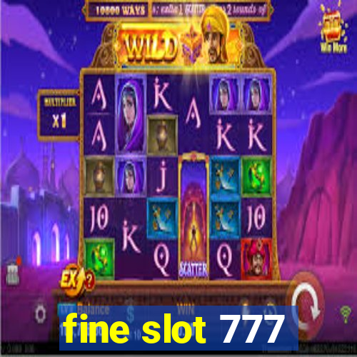 fine slot 777