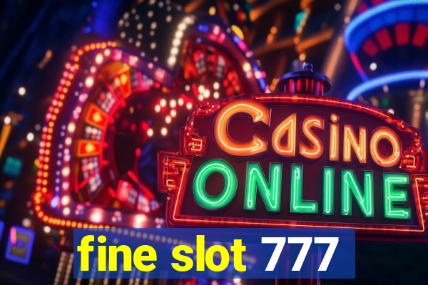 fine slot 777