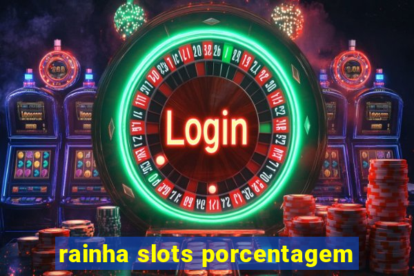 rainha slots porcentagem