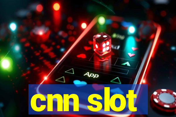 cnn slot