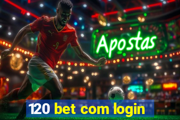 120 bet com login