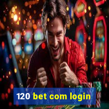 120 bet com login