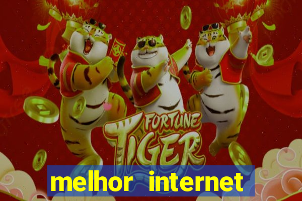 melhor internet para jogar