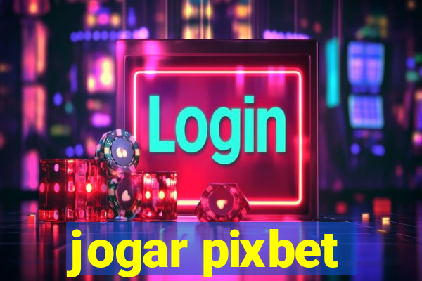 jogar pixbet