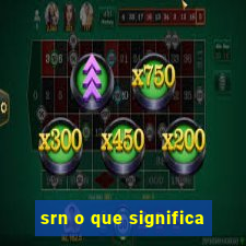 srn o que significa