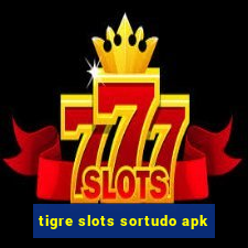 tigre slots sortudo apk