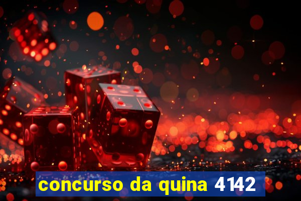 concurso da quina 4142