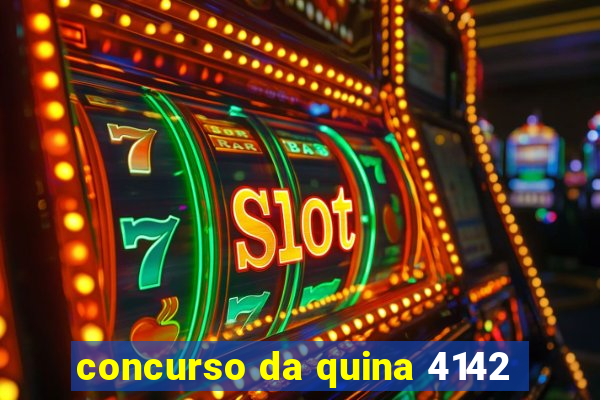 concurso da quina 4142