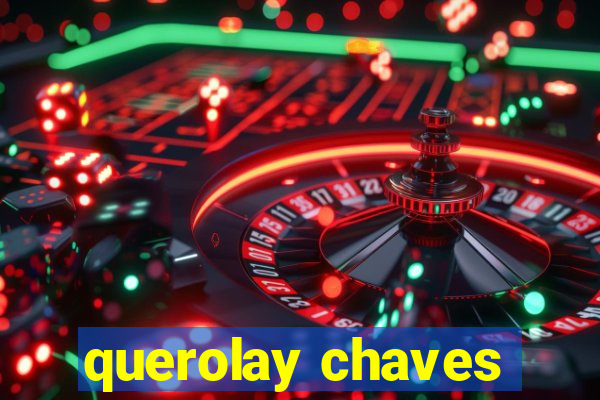 querolay chaves