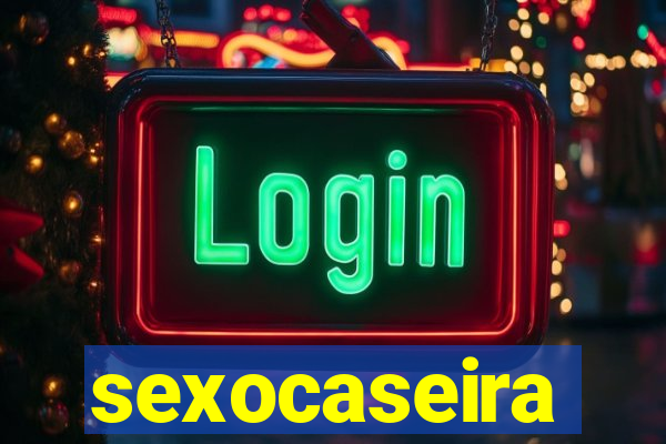 sexocaseira