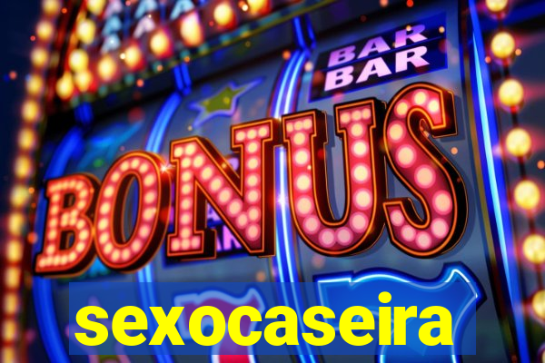 sexocaseira