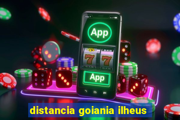 distancia goiania ilheus