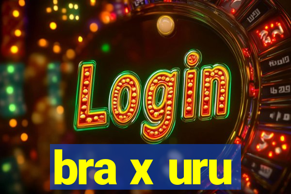 bra x uru