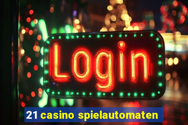 21 casino spielautomaten