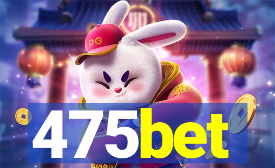 475bet