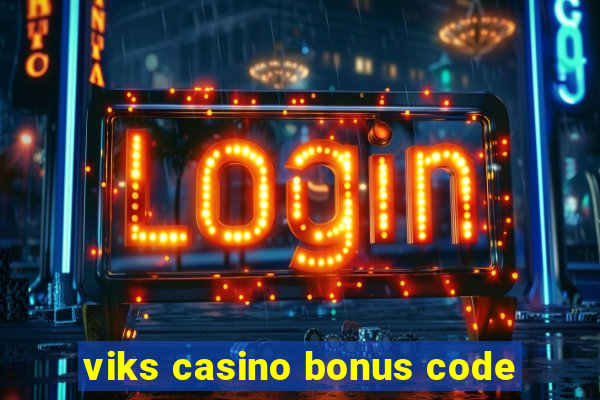 viks casino bonus code