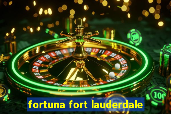 fortuna fort lauderdale