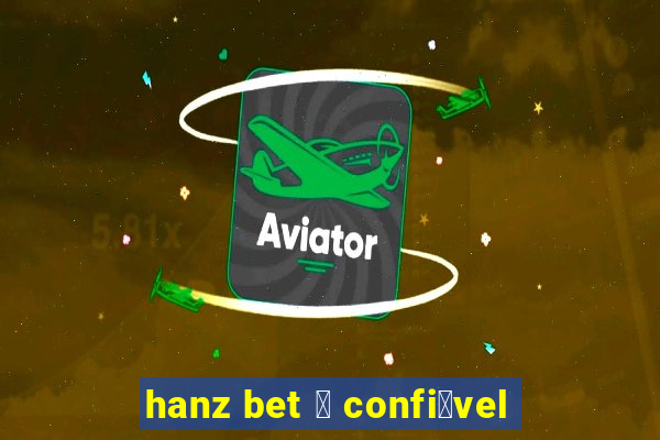 hanz bet 茅 confi谩vel