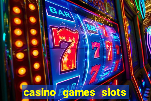 casino games slots machines free