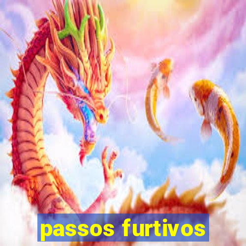 passos furtivos