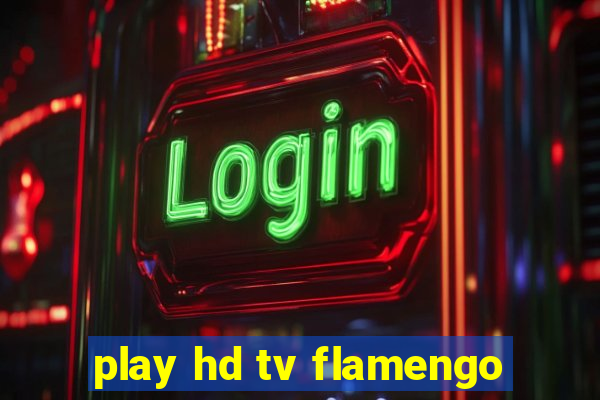 play hd tv flamengo