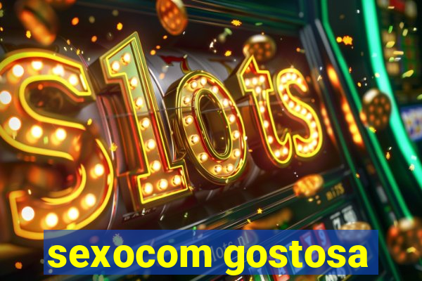 sexocom gostosa