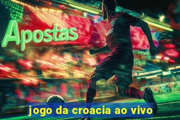 jogo da croacia ao vivo