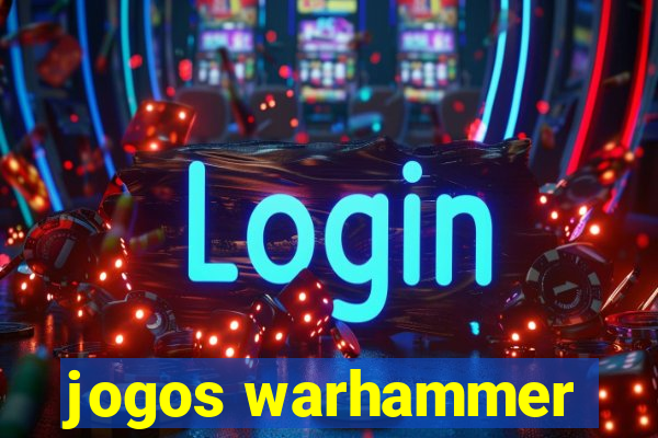 jogos warhammer