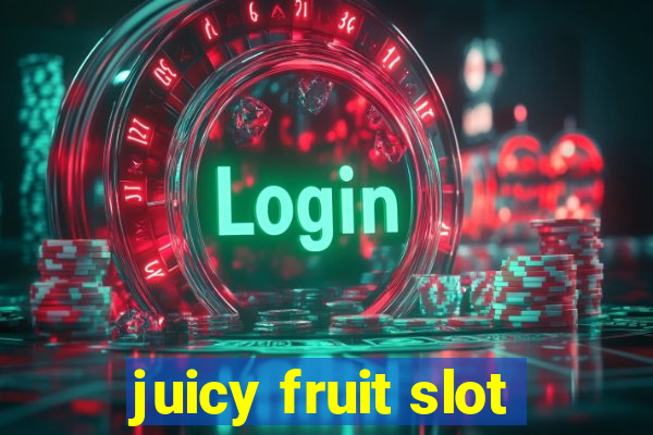 juicy fruit slot