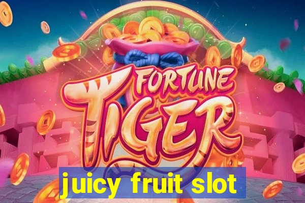 juicy fruit slot