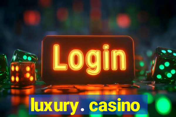 luxury. casino