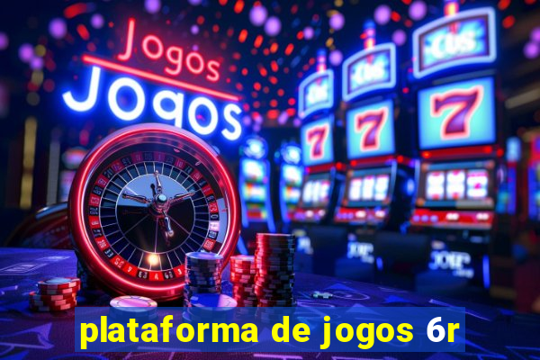 plataforma de jogos 6r