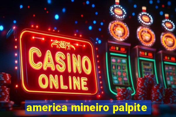 america mineiro palpite