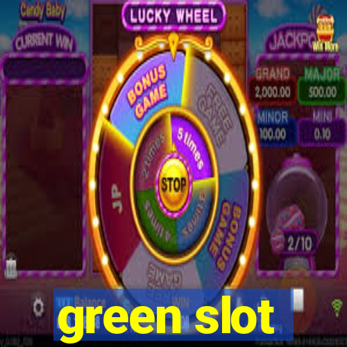 green slot