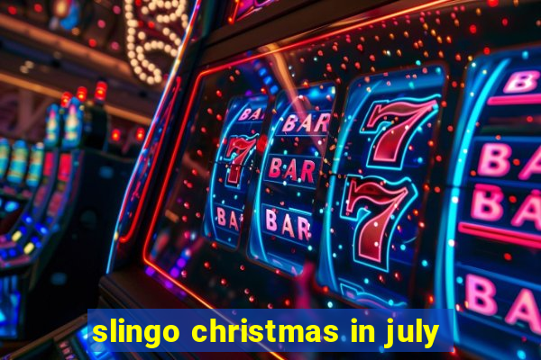 slingo christmas in july