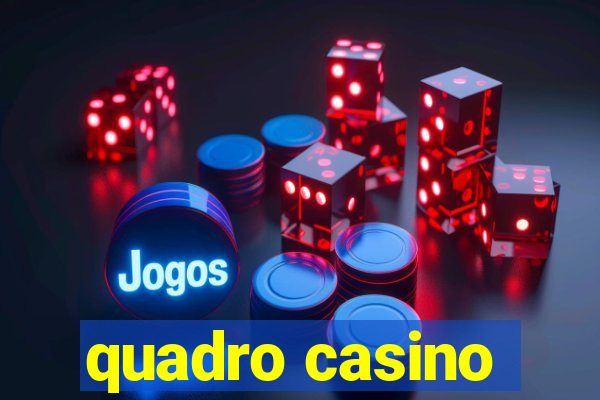 quadro casino