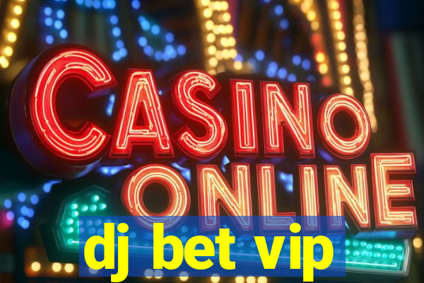 dj bet vip