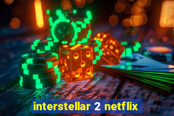 interstellar 2 netflix