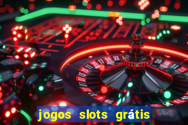 jogos slots grátis para baixar