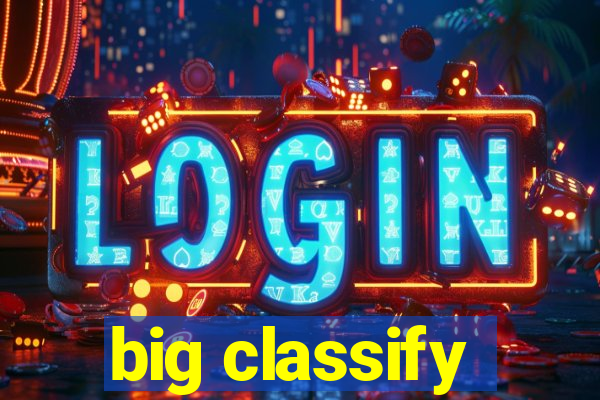 big classify