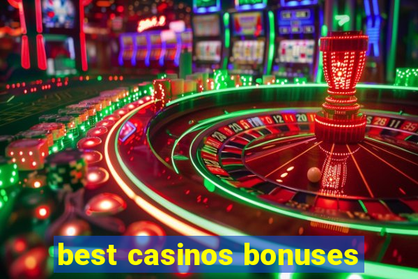 best casinos bonuses