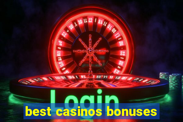 best casinos bonuses