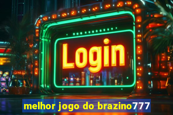 melhor jogo do brazino777