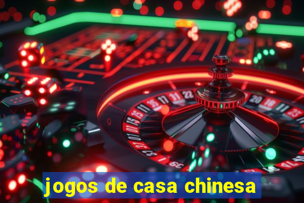 jogos de casa chinesa